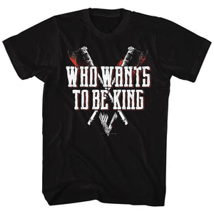 Who Wants To Be King T-Shirt